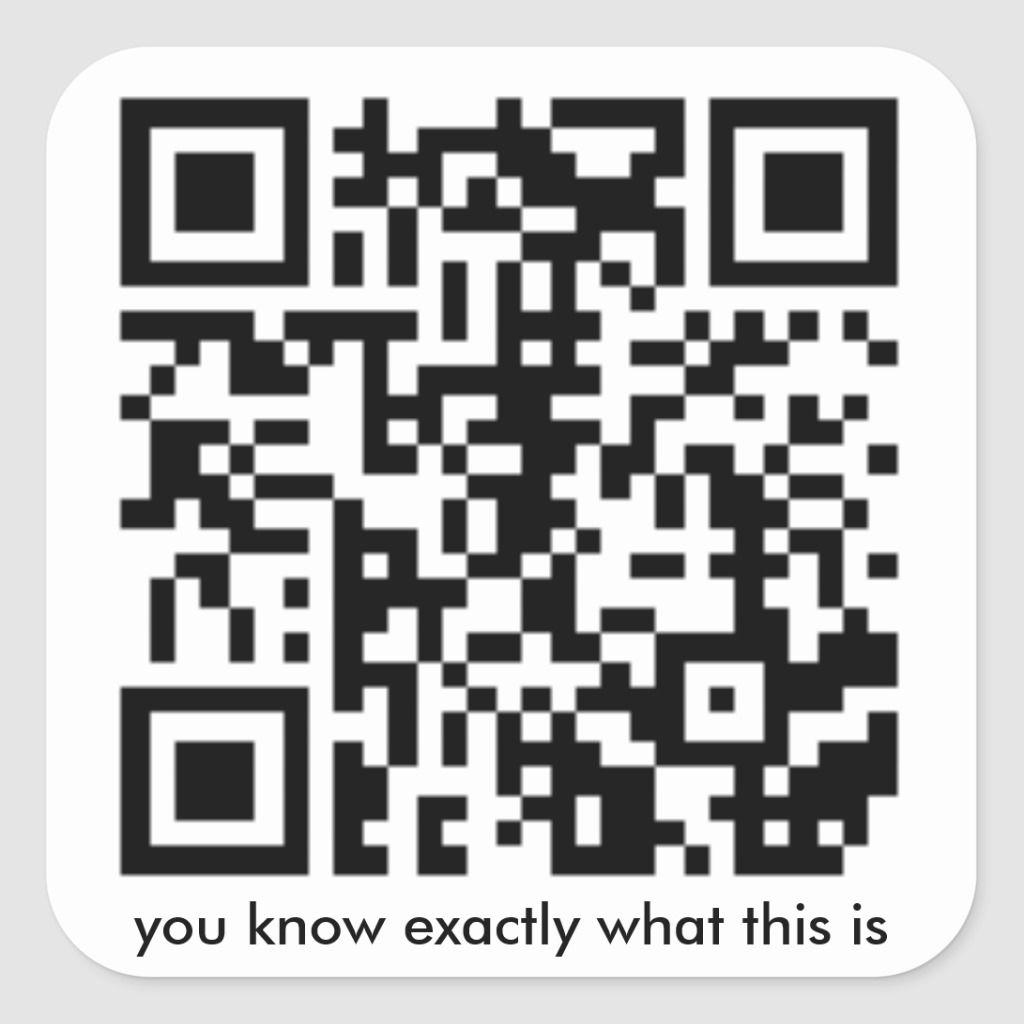 So I made a QR code that rick rolls you