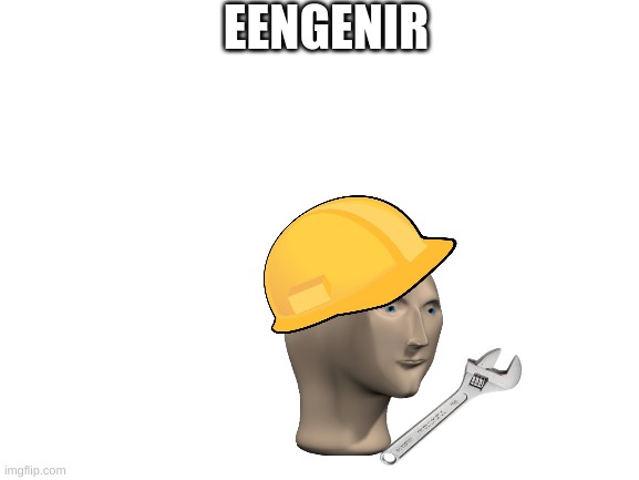 Blank White Template | EENGENIR | image tagged in blank white template | made w/ Imgflip meme maker