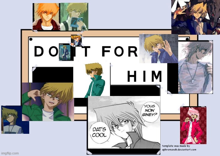 Do it for Joey Dangit! | image tagged in do it for him,brooklyn rage,joey wheeler,cute,cinnamon roll,never gonna give you up | made w/ Imgflip meme maker