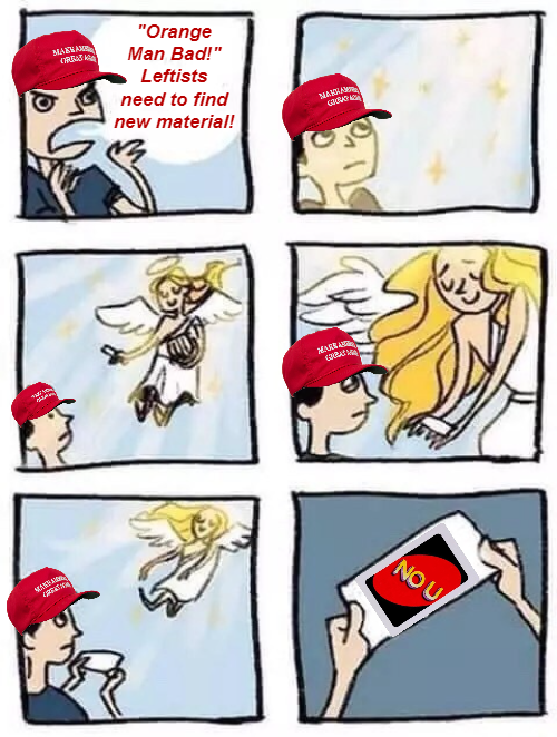 High Quality MAGA Leftists need to find new material Blank Meme Template
