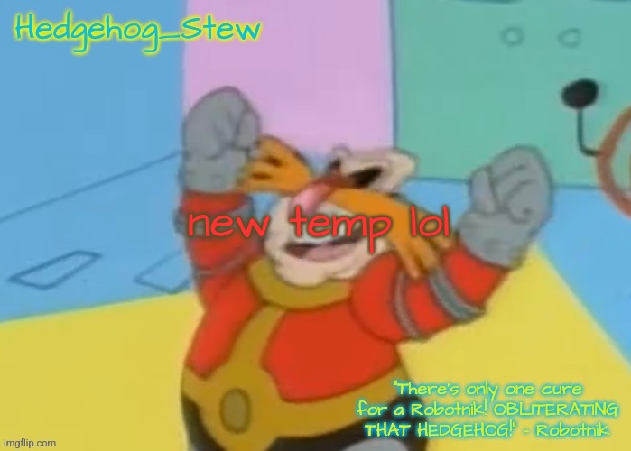 I'm gonna make some Hedgehog Stew in the afternoon! | new temp lol | image tagged in i'm gonna make some hedgehog stew in the afternoon | made w/ Imgflip meme maker