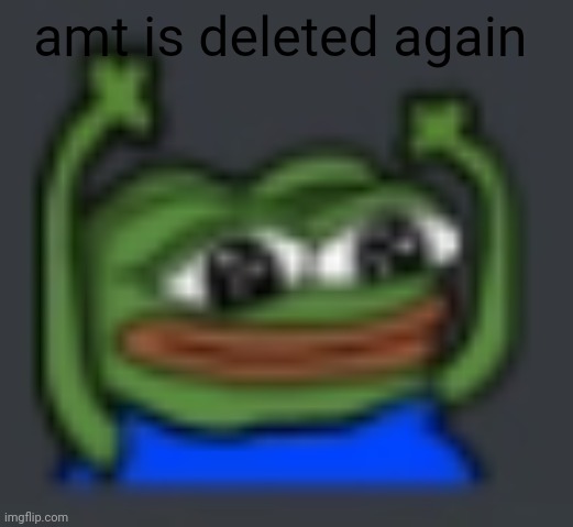 Discord :yay: emoji | amt is deleted again | image tagged in discord yay emoji | made w/ Imgflip meme maker