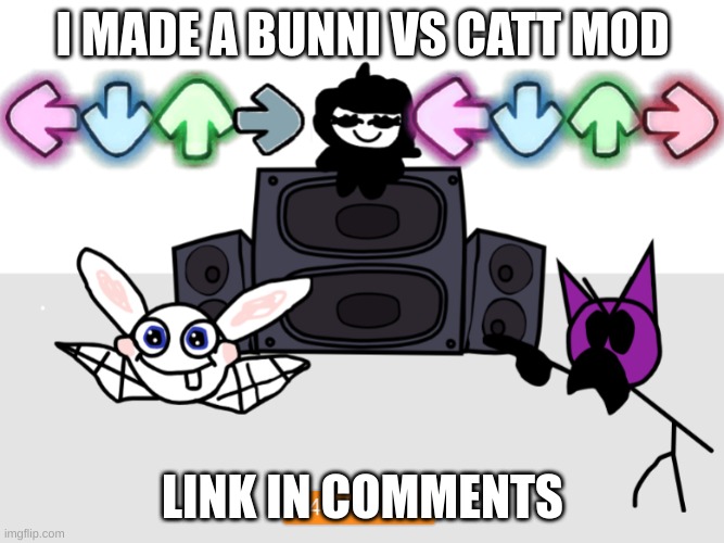 its not playable, but it is watchable | I MADE A BUNNI VS CATT MOD; LINK IN COMMENTS | image tagged in memes,funny,bunni,fnf,scratch,stop reading the tags | made w/ Imgflip meme maker