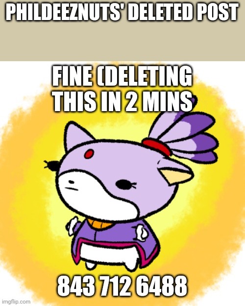 PHILDEEZNUTS' DELETED POST | made w/ Imgflip meme maker