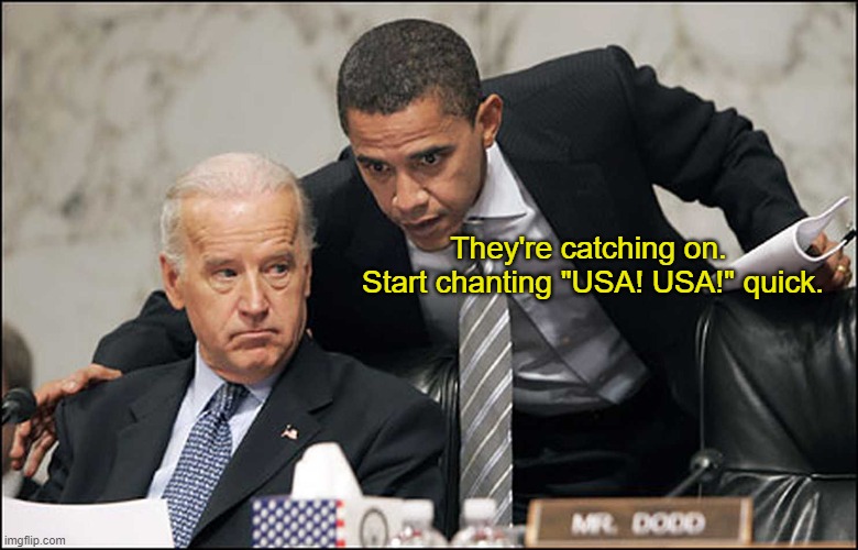 You gotta stick with what works, I guess | They're catching on.  Start chanting "USA! USA!" quick. | image tagged in obama biden | made w/ Imgflip meme maker