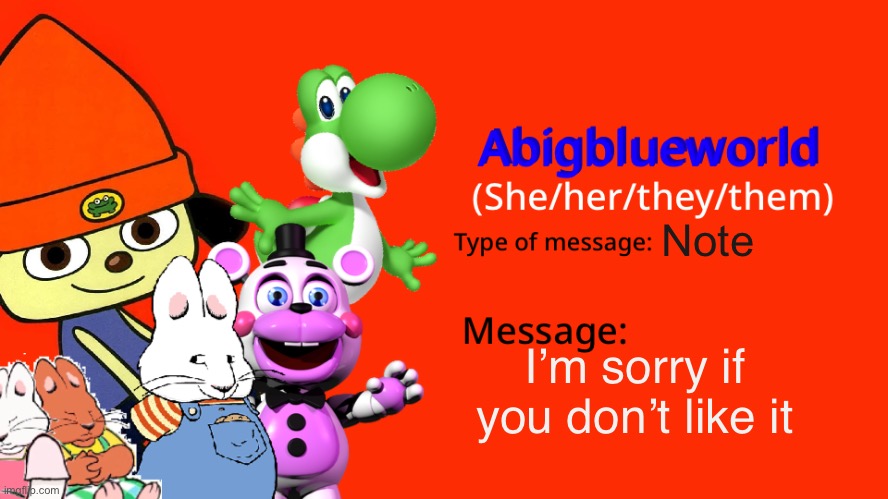 Sorry | Note; I’m sorry if you don’t like it | image tagged in abigblueworld | made w/ Imgflip meme maker