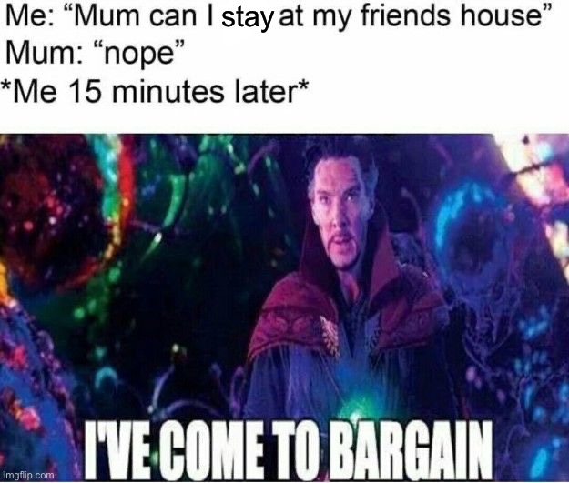 stay | image tagged in memes,funny | made w/ Imgflip meme maker