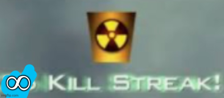 25 kill streak | ∞ | image tagged in 25 kill streak | made w/ Imgflip meme maker