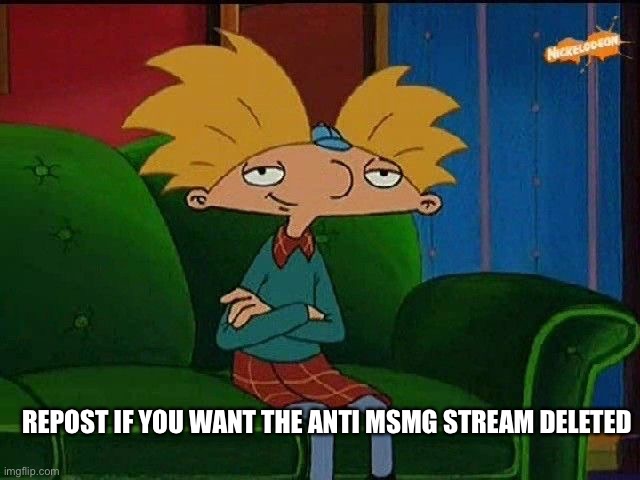 This will get mass-reposted | REPOST IF YOU WANT THE ANTI MSMG STREAM DELETED | image tagged in blue s template | made w/ Imgflip meme maker