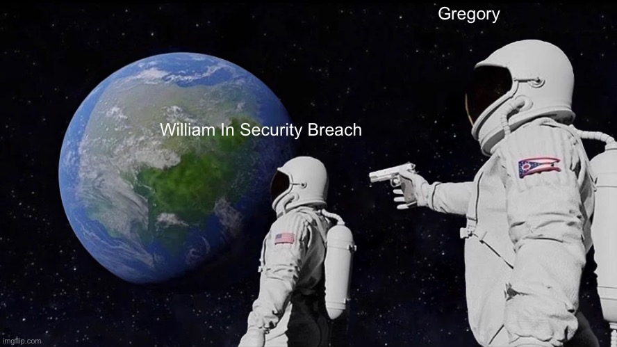 Always Has Been | Gregory; William In Security Breach | image tagged in memes,always has been | made w/ Imgflip meme maker