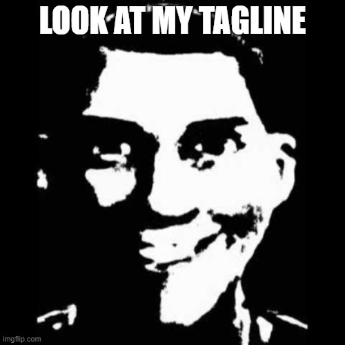 trollge scout | LOOK AT MY TAGLINE | image tagged in trollge scout | made w/ Imgflip meme maker