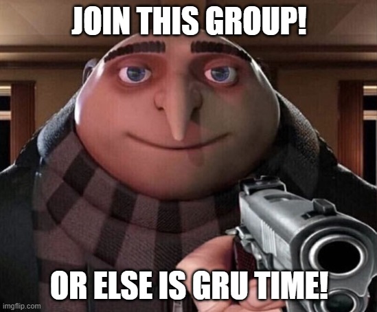 20th Century Studios Home Group Ad | JOIN THIS GROUP! OR ELSE IS GRU TIME! | image tagged in gru gun,universal studios | made w/ Imgflip meme maker