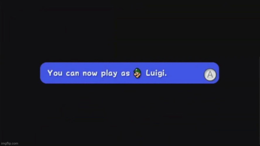 Made this a temp | image tagged in you can now play as luigi | made w/ Imgflip meme maker