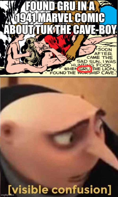 gru was invented 69 years before despicable me ;) |  FOUND GRU IN A 1941 MARVEL COMIC ABOUT TUK THE CAVE-BOY | image tagged in visible confusion,gru meme,marvel comics,barney will eat all of your delectable biscuits | made w/ Imgflip meme maker