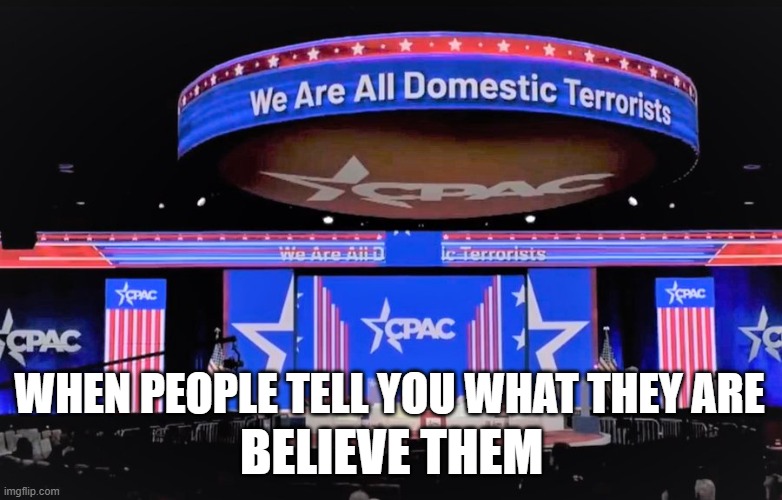 BELIEVE THEM; WHEN PEOPLE TELL YOU WHAT THEY ARE | image tagged in republicans | made w/ Imgflip meme maker