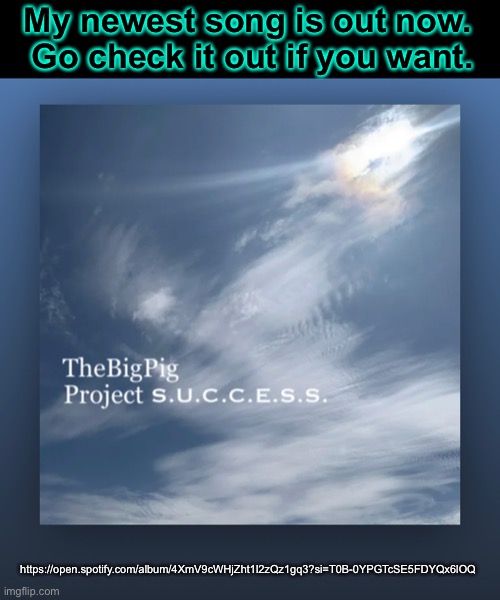 I’m the Iceu of Spotify music | My newest song is out now.  Go check it out if you want. https://open.spotify.com/album/4XmV9cWHjZht1l2zQz1gq3?si=T0B-0YPGTcSE5FDYQx6lOQ | made w/ Imgflip meme maker