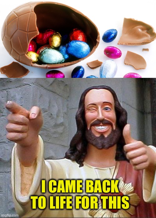 I CAME BACK TO LIFE FOR THIS | image tagged in easter egg,memes,buddy christ | made w/ Imgflip meme maker