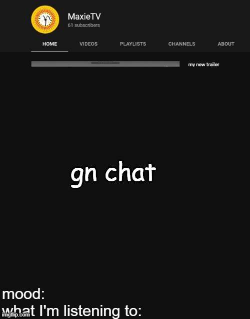 NEW MAXIETV TEMP | gn chat | image tagged in new maxietv temp | made w/ Imgflip meme maker