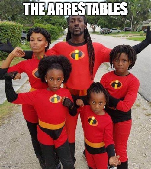 THE ARRESTABLES | image tagged in the arrestables,the incredibles | made w/ Imgflip meme maker