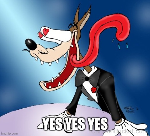 Wolf in Love | YES YES YES | image tagged in wolf in love | made w/ Imgflip meme maker