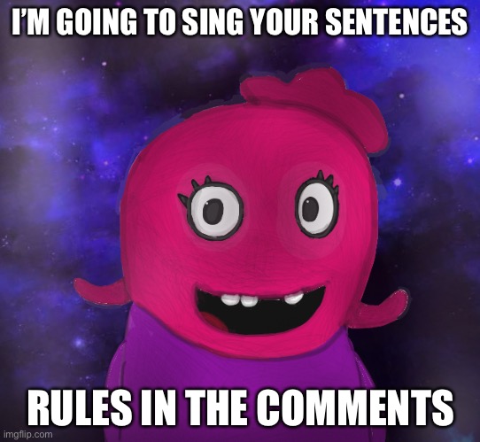 Warning: It will be good. | I’M GOING TO SING YOUR SENTENCES; RULES IN THE COMMENTS | image tagged in using my twitter pfp as a banner | made w/ Imgflip meme maker