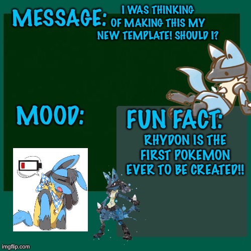 I WAS THINKING OF MAKING THIS MY NEW TEMPLATE! SHOULD I? RHYDON IS THE FIRST POKEMON EVER TO BE CREATED!! | made w/ Imgflip meme maker