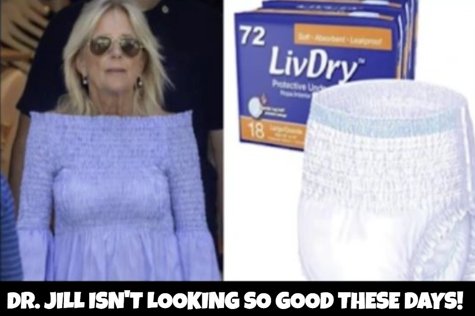 Dr. Jill isn't looking so good these days! | image tagged in jill biden,depends,depends on the context,depends on the booty,geriatric booty call,pampers | made w/ Imgflip meme maker