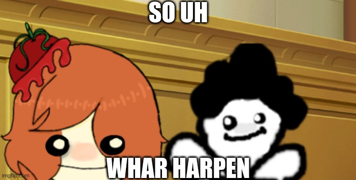 double bup | SO UH; WHAR HARPEN | image tagged in double bup | made w/ Imgflip meme maker