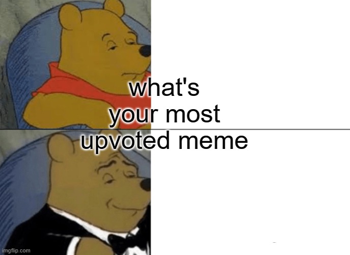 Tuxedo Winnie The Pooh Meme - Imgflip