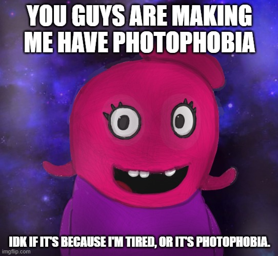 I love UglyDolls, no matter what people say about it. | YOU GUYS ARE MAKING ME HAVE PHOTOPHOBIA; IDK IF IT'S BECAUSE I'M TIRED, OR IT'S PHOTOPHOBIA. | image tagged in using my twitter pfp as a banner | made w/ Imgflip meme maker