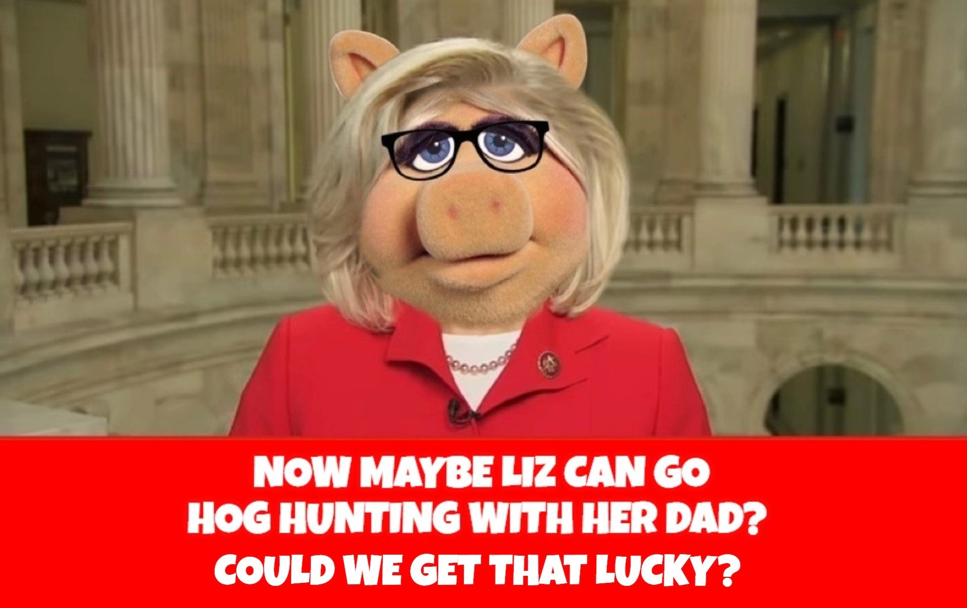 Now maybe Liz can go hog hunting with her Dad? | image tagged in dick cheney,liz cheney,hog hunting,evil miss piggy,dark miss piggy | made w/ Imgflip meme maker