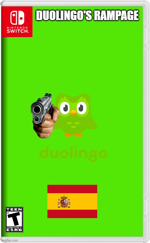 duolingo's rampage | DUOLINGO'S RAMPAGE | image tagged in nintendo switch | made w/ Imgflip meme maker