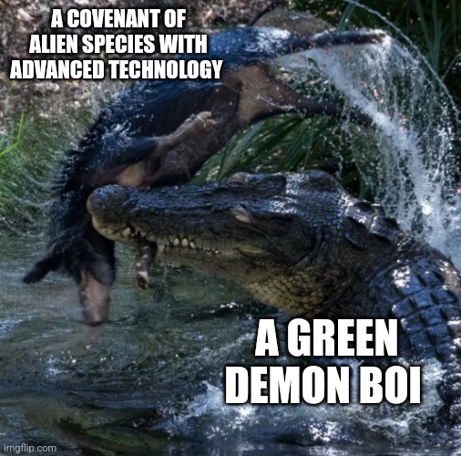 Halo summed up | A COVENANT OF ALIEN SPECIES WITH ADVANCED TECHNOLOGY; A GREEN DEMON BOI | image tagged in crocodile attack | made w/ Imgflip meme maker
