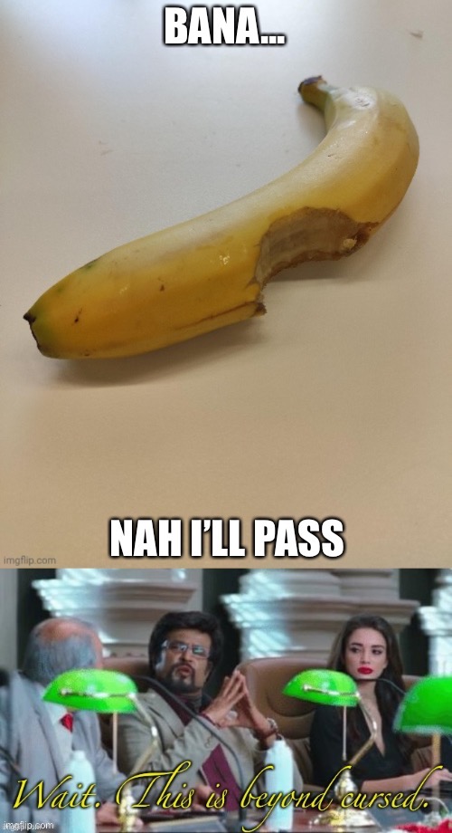 Nah banana | image tagged in or nah,banana,pass | made w/ Imgflip meme maker