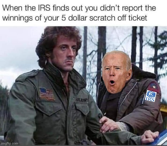 Irs catches rambo | image tagged in joe biden | made w/ Imgflip meme maker