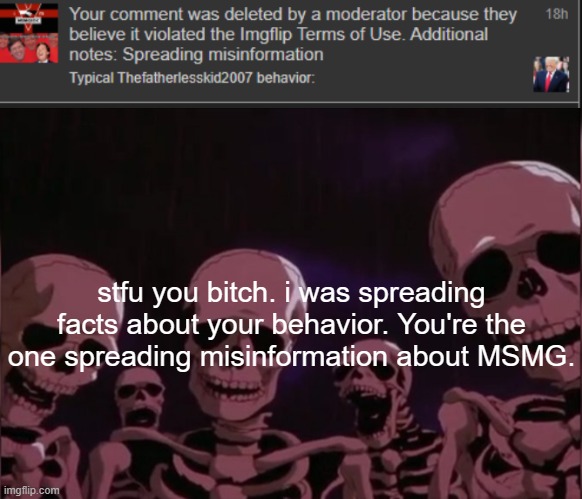 If this gets to 15 upvotes, i will make an entire rant about TCK's stupidity. | stfu you bitch. i was spreading facts about your behavior. You're the one spreading misinformation about MSMG. | image tagged in berserk skeleton | made w/ Imgflip meme maker