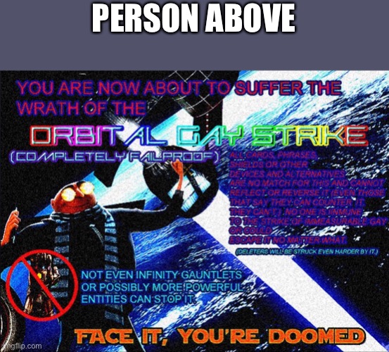 Cards don’t work | PERSON ABOVE | image tagged in orbital gay strike | made w/ Imgflip meme maker