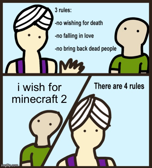 Genie Rules Meme | i wish for minecraft 2 | image tagged in genie rules meme | made w/ Imgflip meme maker