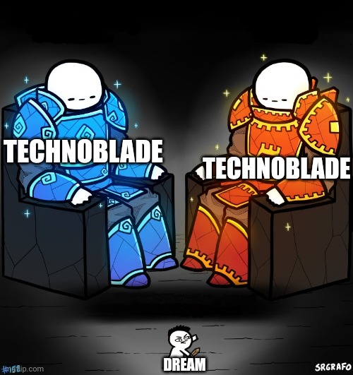 It's true | TECHNOBLADE; TECHNOBLADE; DREAM | image tagged in 2 gods and a peasant | made w/ Imgflip meme maker