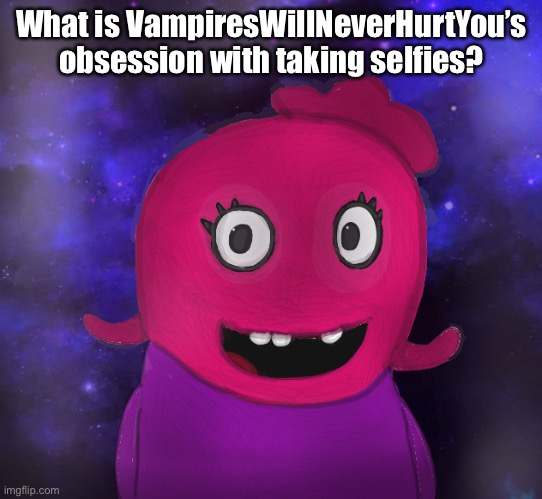 About LGBTQ stream. (I’m curious) | What is VampiresWillNeverHurtYou’s obsession with taking selfies? | image tagged in using my twitter pfp as a banner | made w/ Imgflip meme maker