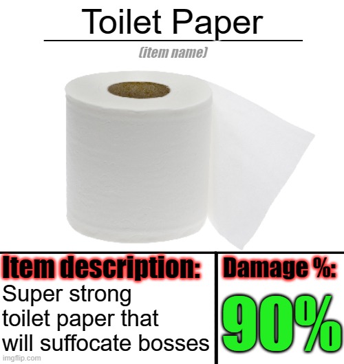 toilet paper | Toilet Paper; Super strong toilet paper that will suffocate bosses; 90% | image tagged in item-shop template,toilet paper | made w/ Imgflip meme maker