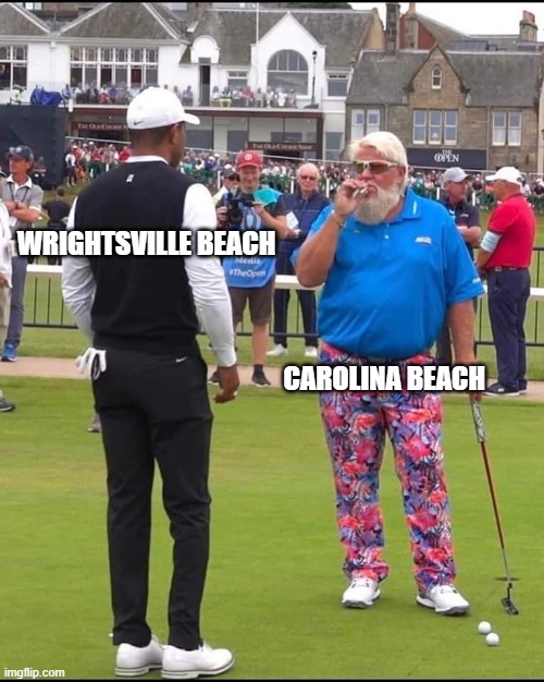 Carolina Beach vs Wrightsville Beach | WRIGHTSVILLE BEACH; CAROLINA BEACH | image tagged in john daly and tiger woods | made w/ Imgflip meme maker