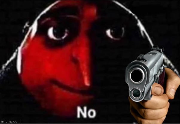 Gru No | image tagged in gru no | made w/ Imgflip meme maker