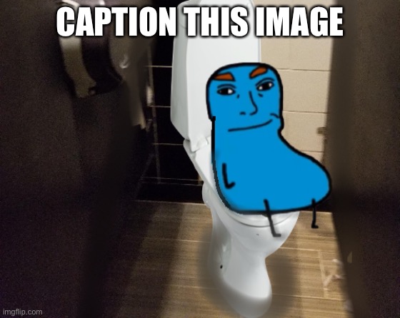 Per request #2 | CAPTION THIS IMAGE | image tagged in toilet | made w/ Imgflip meme maker