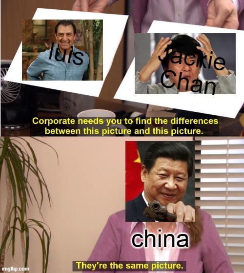 jacke chan and his cousin | luis; Jackie Chan; china | image tagged in memes,they're the same picture | made w/ Imgflip meme maker
