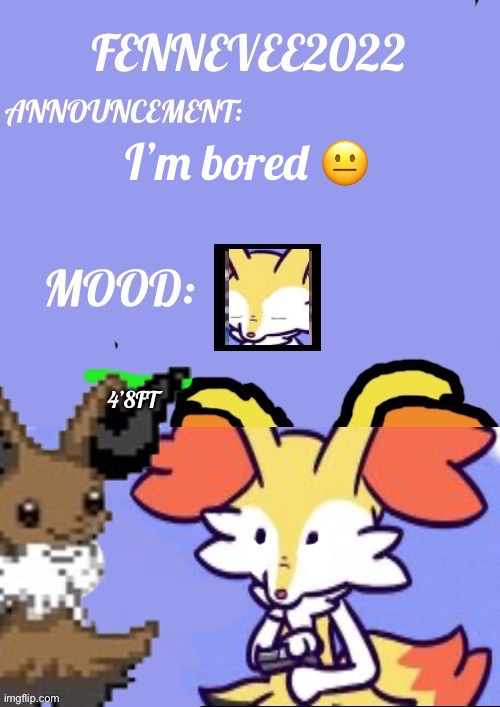 Wed Aug 17, 2022 | I’m bored 😐 | image tagged in evaixen announcement template,braixen,evaixen,bored | made w/ Imgflip meme maker