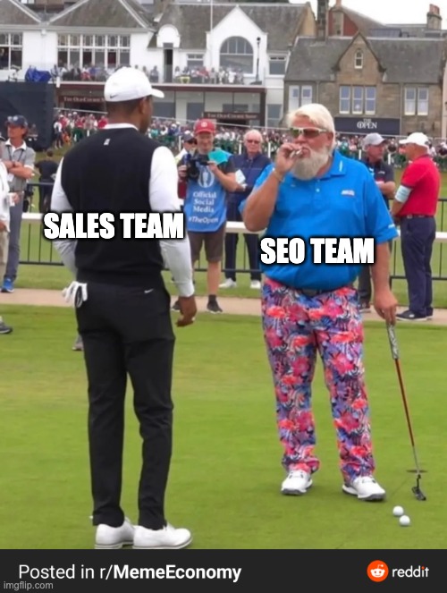 seo is better | SALES TEAM; SEO TEAM | image tagged in golf cigarette guy | made w/ Imgflip meme maker