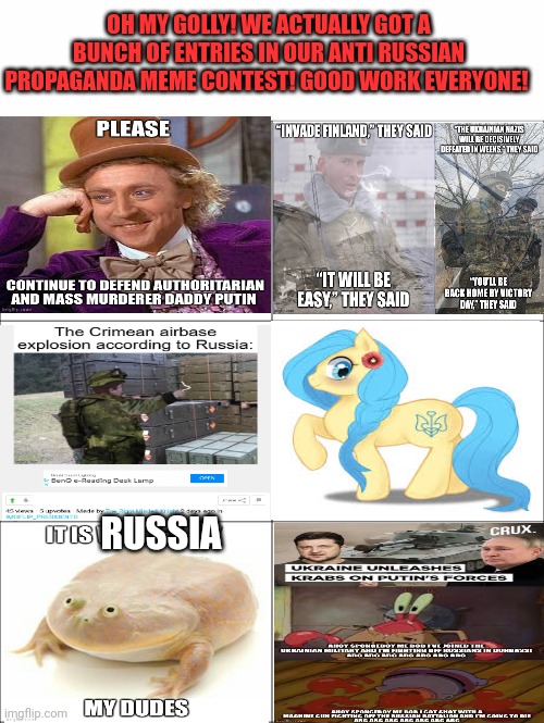 There's so many good ones it's hard to choose! | OH MY GOLLY! WE ACTUALLY GOT A BUNCH OF ENTRIES IN OUR ANTI RUSSIAN PROPAGANDA MEME CONTEST! GOOD WORK EVERYONE! RUSSIA | image tagged in basic four panel meme,russian,propaganda,contest | made w/ Imgflip meme maker