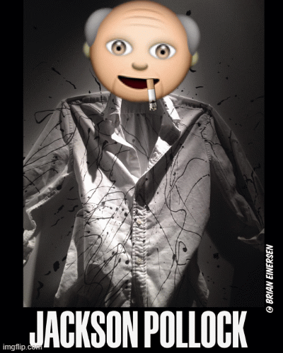 JacKson PollocK | image tagged in fashion,window design,jackson pollock,emooji art,brian einersen | made w/ Imgflip images-to-gif maker