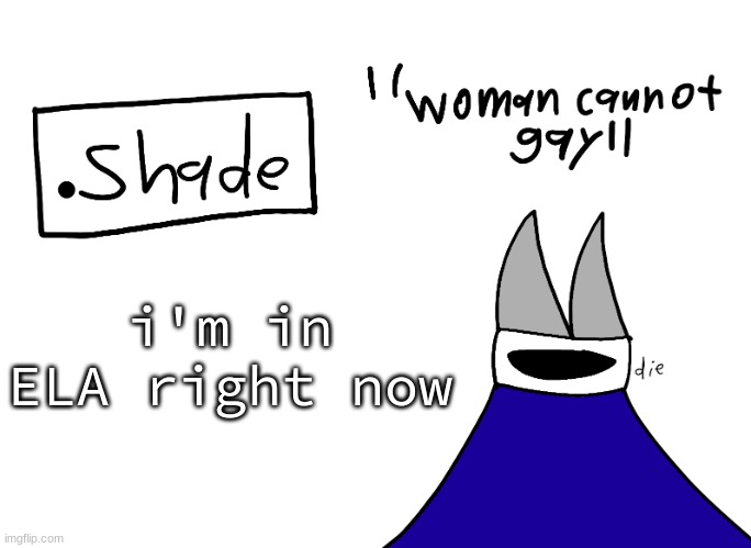 mental instability but it's actually my announcement temp | i'm in ELA right now | image tagged in mental instability but it's actually my announcement temp | made w/ Imgflip meme maker